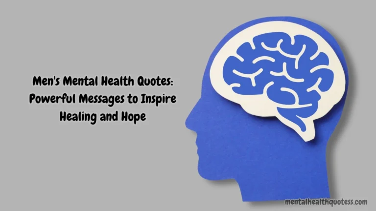 30 Men's Mental Health Quotes: Powerful Messages to Inspire Healing and Hope