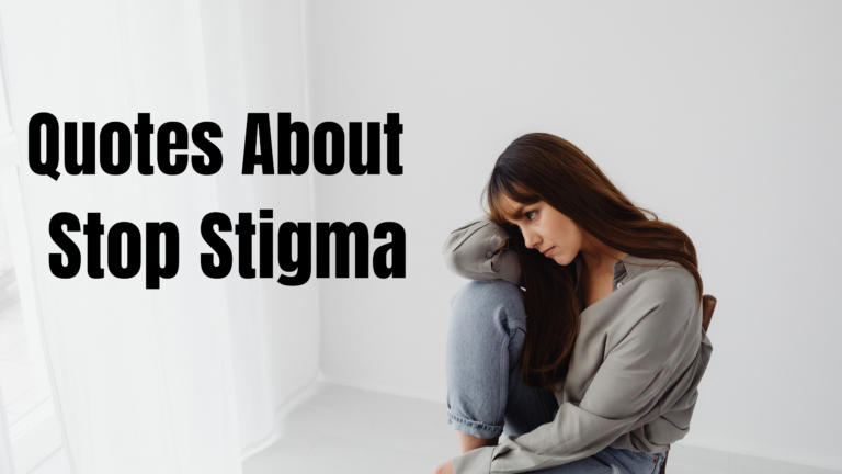 40+ Powerful Quotes That Help Break Mental Health Stigma