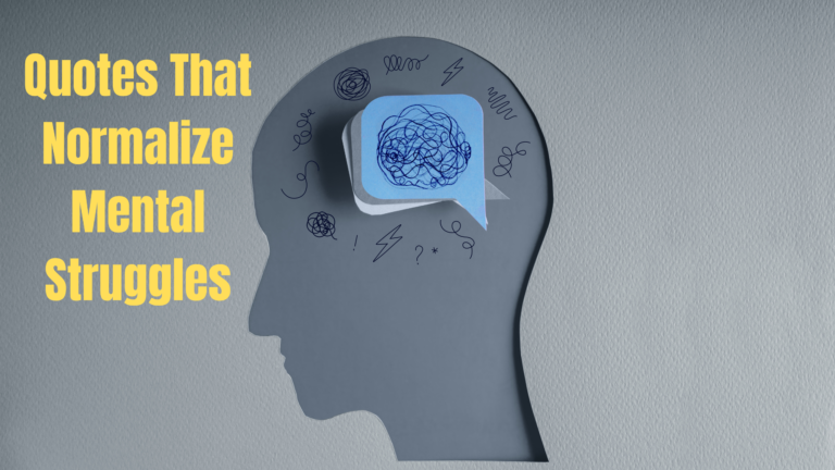 35 Quotes That Normalize Mental Struggles: You're Not Alone in This