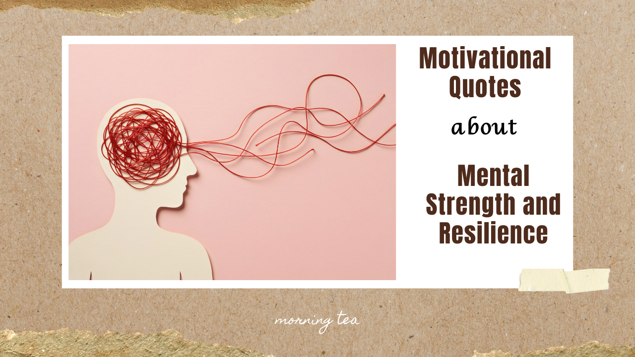 50+ Motivational Quotes for Mental Strength and Resilience