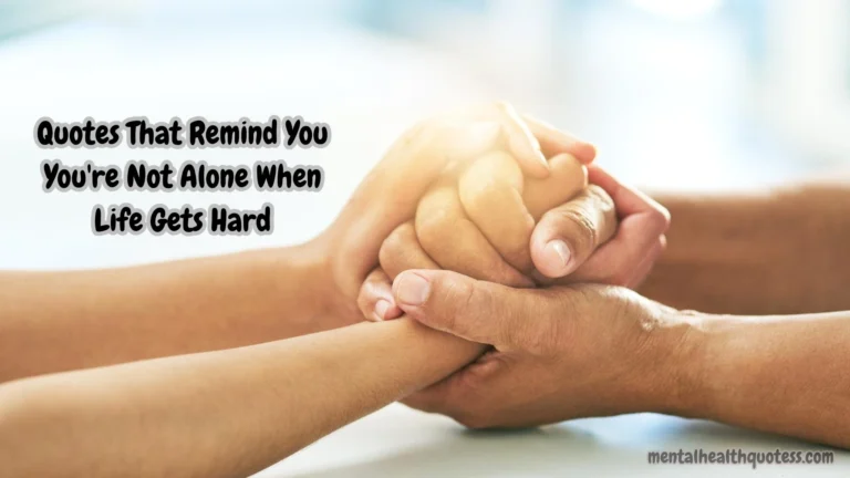 30 Quotes That Remind You You're Not Alone When Life Gets Hard