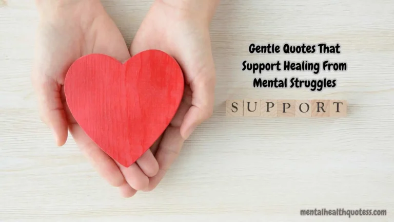 40 Gentle Quotes That Support Healing From Mental Struggles