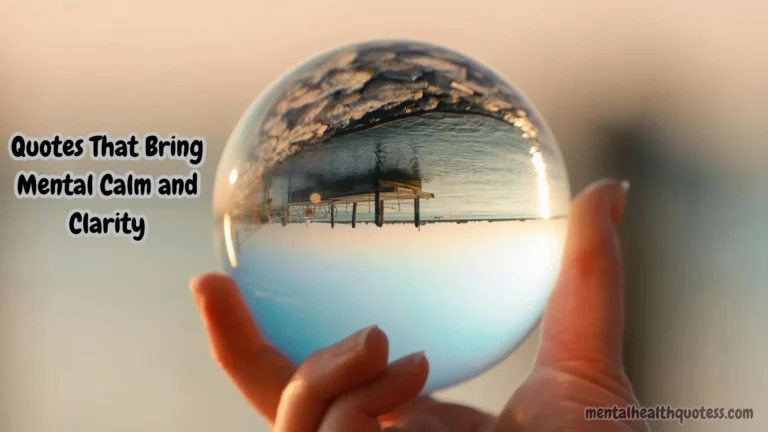 30 Quotes That Bring Mental Calm and Clarity