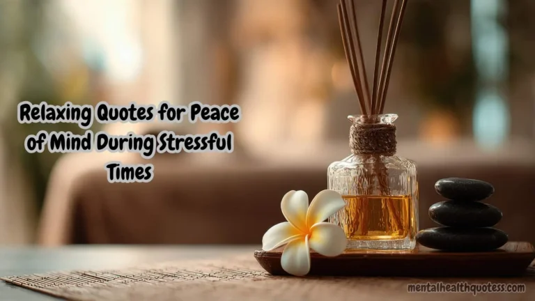 35 Relaxing Quotes for Peace of Mind During Stressful Times