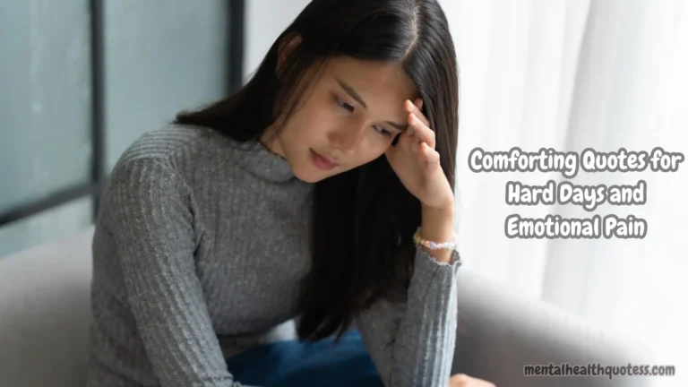 50 Comforting Quotes for Hard Days and Emotional Pain