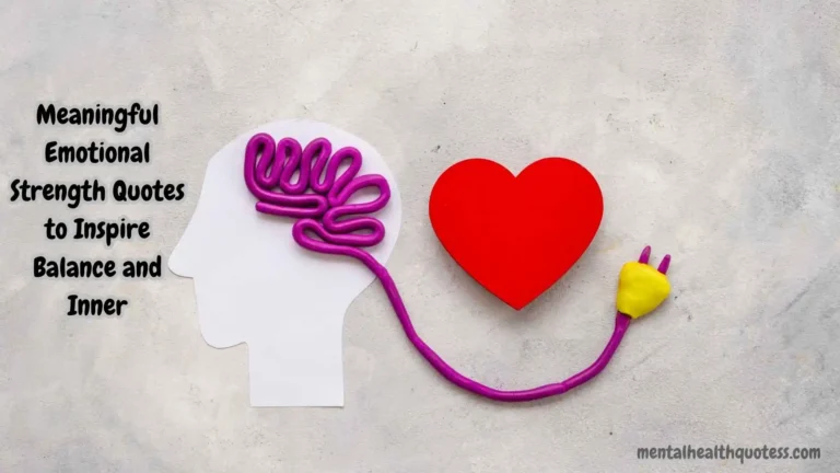 55 Meaningful Emotional Strength Quotes to Inspire Balance and Inner Peace