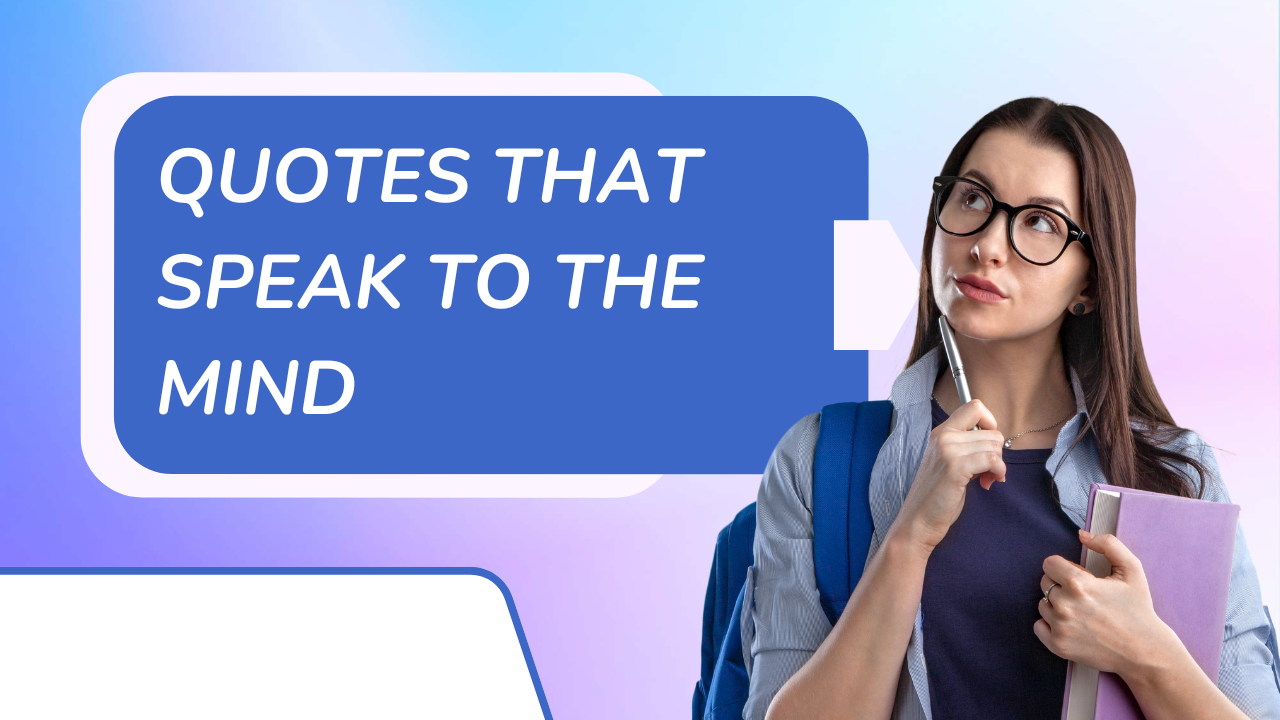 40 Simple Quotes That Speak to the Mind and Inspire Deep Thinking