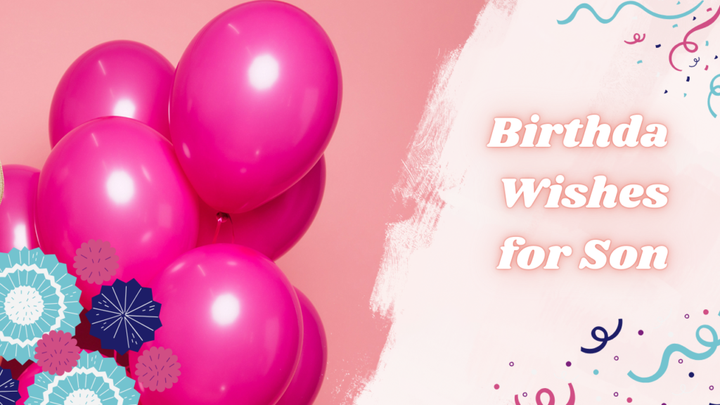 Why Birthday Wishes for Son Are So Special