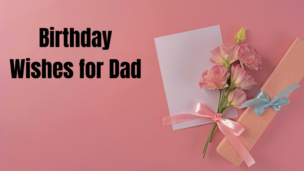 Why Short Birthday Wishes for Dad Hit the Hardest