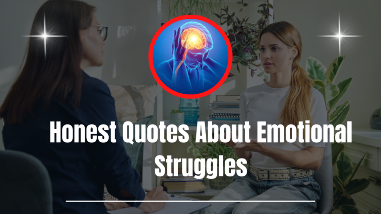 45+ Honest Quotes About Emotional Struggles That Validate Your Feelings
