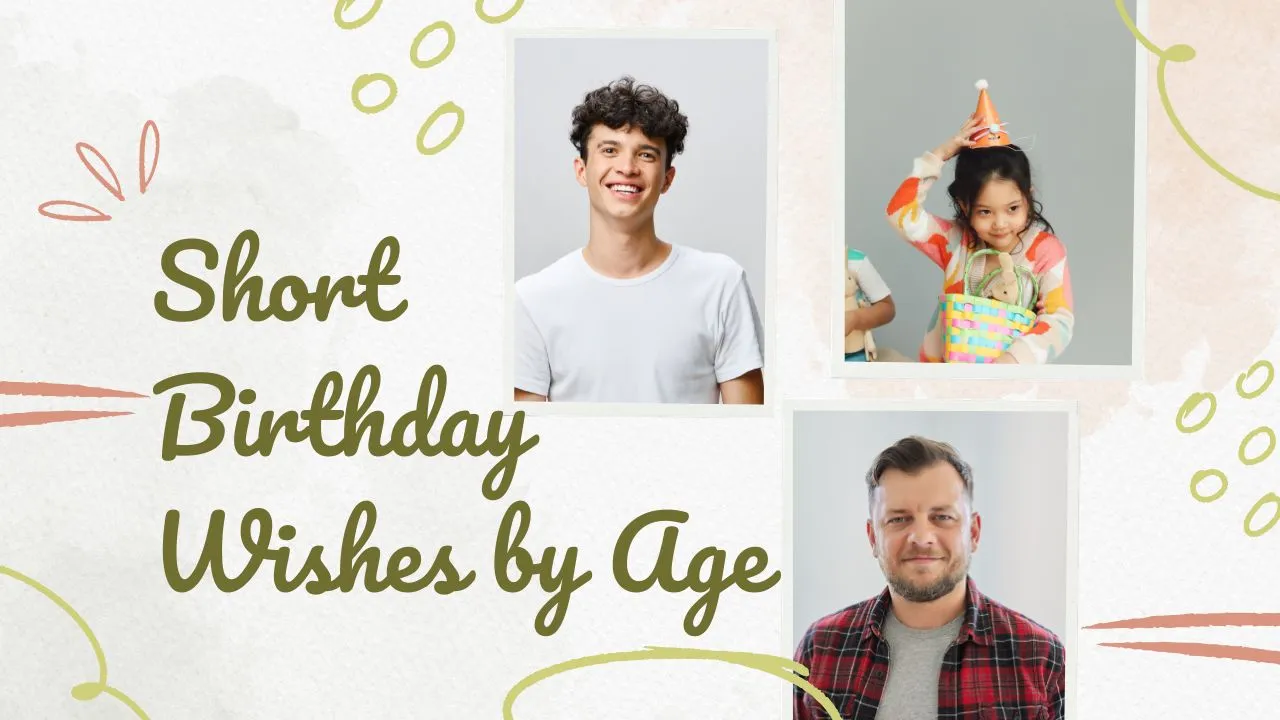 70+ Short Birthday Wishes by Age (16th, 21st, 40th & More)